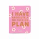 Блокнот для планування "I HAVE ABSOLUTELY PLAN"  рожевий, ORNER